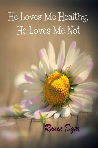 he-loves-me-healthy-he-loves-me-not