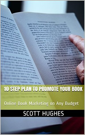 10 Step Plan to Promote Your Book: Online Book Marketing on Any Budget
