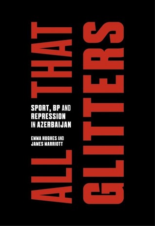 Descargar desde google books mac All That Glitters: Sport, BP and Repression in Azerbaijan