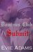 Dominus Club - Submit (Billionaire BDSM Club #1) by Evie Adams