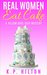 Real Women Eat Cake A Yellow Rose Cozy Mystery (Yellow Rose Mystery Series Book 1) by K.P. Hilton