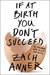 If at Birth You Don't Succeed: My Adventures with Disaster and Destiny