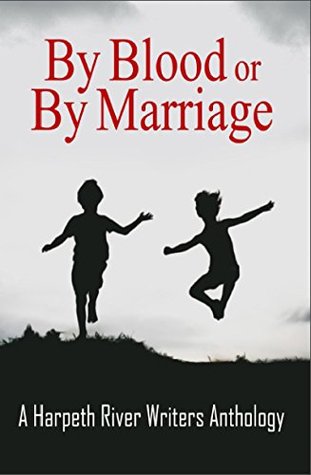 by-blood-or-by-marriage-a-harpeth-river-writers-anthology