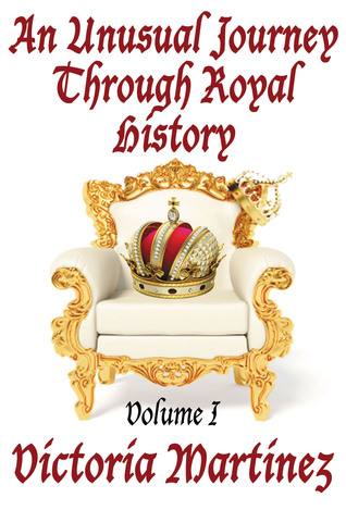 an-unusual-journey-through-royal-history-volume-i-unusual-history-1