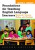 Foundations for Teaching English Language Learners Research, Theory, Policy, and Practice by Wayne Wright