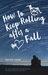How to Keep Rolling After a Fall by Karole Cozzo