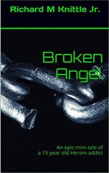 Broken Angel: An epic mini-tale of a 15 year old Heroin addict