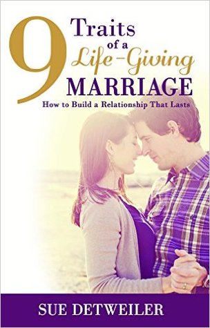 9-traits-of-a-life-giving-marriage-how-to-build-a-relationship-that-lasts