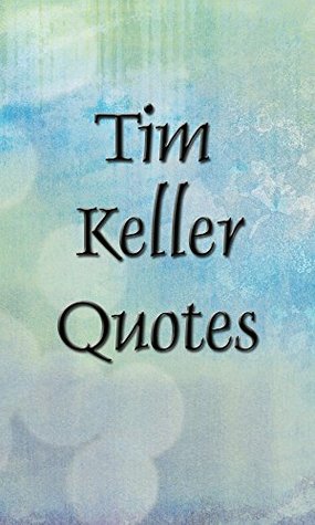 Tim Keller Quotes By John Editor Classy Tim Keller Quotes Tim Keller Quotes By John Editor Classy Tim Keller Quotes