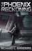 The Phoenix Reckoning (The Phoenix Conspiracy, #6) by Richard L. Sanders