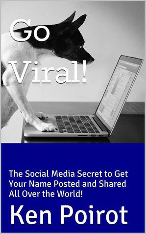 go-viral-the-social-media-secret-to-get-your-name-posted-and-shared-all-over-the-world