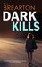 DARK KILLS a gripping detective thriller full of suspense by T.J. Brearton