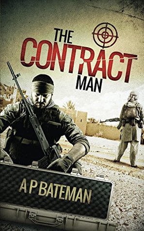 The Contract Man Alex King 1 By A P Bateman
