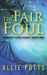 The Fair & Foul (Project Gene Assist #1) by Allie Potts