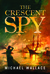 The Crescent Spy by Michael Wallace