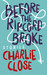 Before the Ripcord Broke Stories by Charlie Close