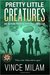 Pretty Little Creatures (The Challenged World #2) by Vince Milam