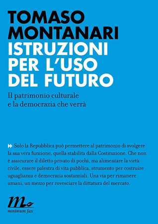 Tomaso Montanari - Istruzioni per l'uso del futuro (2014)
