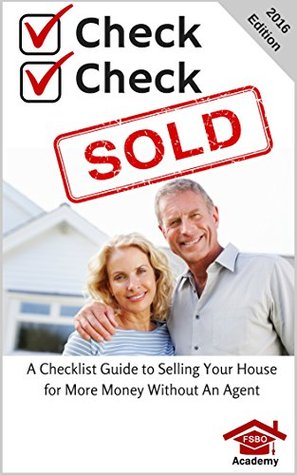 Check, Check, SOLD: A Checklist Guide To Selling Your Home For More Money Without An Agent - For Sale By Owner PDF MOBI -