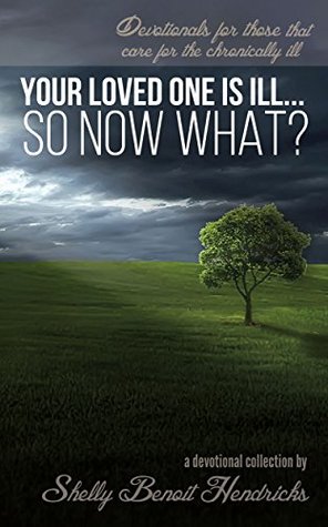 your-loved-one-is-ill-so-now-what-devotionals-for-those-that-care-for-the-chronically-ill