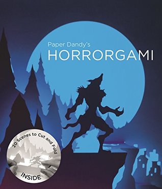 Paper Dandys Horrorgami: 20 Gruesome Scenes to Cut and Fold