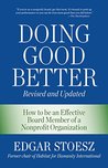 Doing Good Better: How to be an Effective Board Member of a Nonprofit Organization