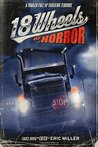 18 Wheels of Horror: A Trailer Full of Trucking Terrors cover