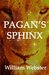 Pagan's Sphinx by William Webster