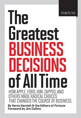 fortune-the-greatest-business-decisions-of-all-time-how-apple-ford-ibm-zappos-and-others-made-radical-choices-that-changed-the-course-of-business
