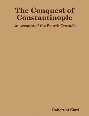 the-conquest-of-constantinople-an-account-of-the-fourth-crusade