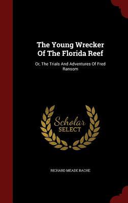 the-young-wrecker-of-the-florida-reef-or-the-trials-and-adventures-of-fred-ransom