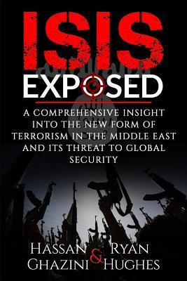 Isis Exposed: A Comprehensive Insight Into the New Form of Terrorism in the Middle East and Its Threat to Global Security