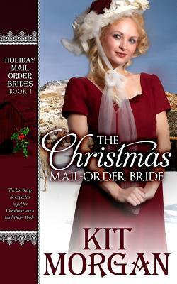 The Christmas Mail Order Bride By Kit Morgan The Christmas Mail Order Bride By Kit Morgan