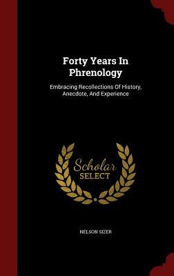 forty-years-in-phrenology-embracing-recollections-of-history-anecdote-and-experience