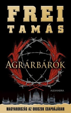 Agrárbárók por Tamás Frei 978-9633576373 PDF FB2