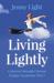 Living Lightly A Journey Through Chronic Fatigue Syndrome (M.E.) by Jenny Light
