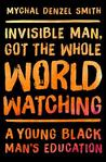 Invisible Man, Got the Whole World Watching: A Young Black Man's Education