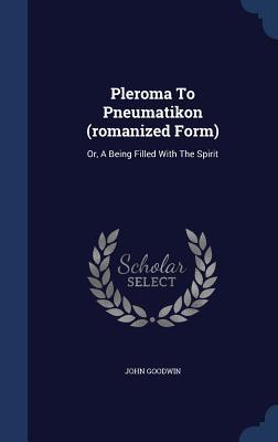 pleroma-to-pneumatikon-romanized-form-or-a-being-filled-with-the-spirit
