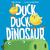 Duck, Duck, Dinosaur