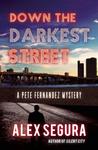Down the Darkest Street (Pete Fernandez Mystery #2)