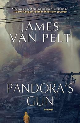 Pandora&quot;s Gun by James Van Pelt