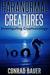 Paranormal Creatures Investigating Cryptozoology by Conrad Bauer