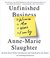 Unfinished Business Women Men Work Family by Anne-Marie Slaughter