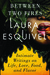 Between Two Fires Intimate Writings on Life, Love, Food Flavor by Laura Esquivel