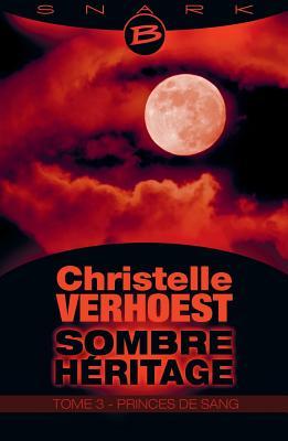 Download and Read online Sombre Heritage T3 Princes de Sang: Sombre Heritage books