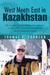 West Meets East in Kazakhstan Life in and Around Almaty, Kazakhstan, in the 1990's from the Perspective of an American Expat by Thomas E. Johnson