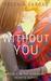 Without You Book 1 in the Changing Hearts Series by Yesenia Vargas