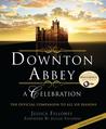 Downton Abbey: A Celebration: The Official Companion to All Six Seasons cover
