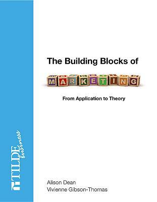 The Building Blocks of Marketing: From Application to Theory