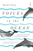 Voices in the Ocean A Journey into the Wild and Haunting World of Dolphins by Susan Casey